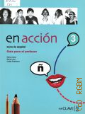Canut M., En accion 3. B2. curso de espanol. guia del profesor � 2007