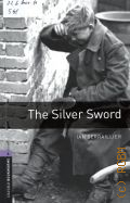 Serraillier I., The Silver Sword. Stage 4  2008 (Oxford bookworms library)