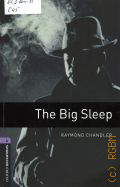 Chandler R., The big sleep. stage 4  2008 (Oxford bookworms library. Crime & mystery)