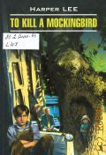 Lee H., To kill a mockingbird � 2014 (English. Modern prose)