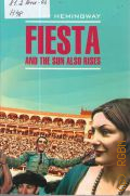 Hemingway E., Fiesta, and the Sun Also Rises  . 2012 (English. Modern prose)