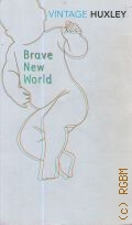 Huxley A., Brave New World  2004 (Vintage Huxley)