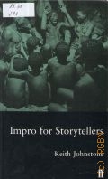 Johnstone K., Impro for Storytellers. theatresports and the art of making things happen  1999