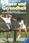 Axt I., Fitness und Gesundheit. fur die besten Jahre - ein vollstandiges Trainingsprogramm � 1984 (Ravensburger Freizeit-Taschenbucher. Bd.185)