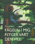Lundberg S., Fageln i mig flyger vart den vill � 2017
