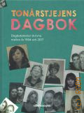 Tonarstjejens dagbok. dagbokstexter skrivna mellan ar 1904 och 2017 � 2017