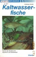Arnold A., Kaltwasserfische. [Fische des Nordens fur Aquarium und Gartenteich] — 1991 (Urania Ratgeber Aquarium)