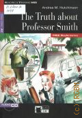 Hutchinson A., The Truth about Professor Smith  2013 (Reading&training)