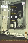 Levine R. M., The Brazil reader. history,culture,politics  1999