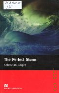 Junger S., The perfect storm. a true story of men against the sea � 2005 (Macmillan Readers)