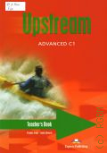 Evans V., Upstream. advanced. C1. teacher s book  2007