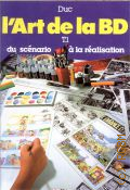 Duc B., Du scnario  la ralisation . L`art de la BD T.1