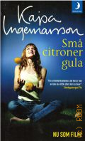 Ingemarsson K., Sma citroner gula � 2005