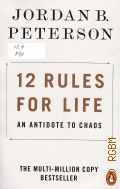 Peterson J. B., 12 Rules for Life. An Antidote to Chaos  2018