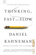 Kahneman D., Thinking, Fast and Slow  2011