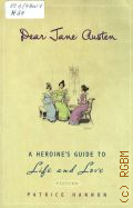 Hannon P., Dear Jane Austen. A heroines guide to life and love  2005