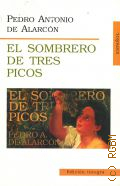 Alarc�n P. A. de, El sombrero de tres picos � 2003 (Edici�n integra) (�������� � ���������)