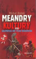 Rozek M., Meandry kultury czyli galimatias nie tylko krakowski  2008