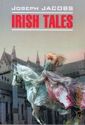 Jacobs J., Irish tales. [     ]  2012 (English. Classical literature)