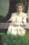 Bronte C., Jane Eyre. stage 6 (2500 headwords)  2016 (Oxford Bookworms Library)