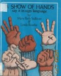 Sullivan M. B., A show of hands. say it in sign language  1980