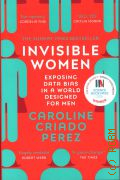 Perez C. �., Invisible Women. Exposing Data Bias in a World Designed for Men