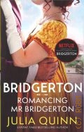 Quinn J., Romancing Mr Bridgerton — 2021 (Bridgerton. book 4)