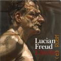 Lucian Freud. l`atelier. [catalogue de l`exposition, Paris, du 10 mars au 19 juillet, 2010  2010 (Connaissance des arts. hors-serie)