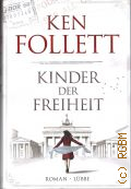 Follett K., Kinder der Freiheit. Die Jahrhundert-Saga. Roman  2014