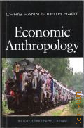 Hann C., Economic Anthropology. History, Ethnography, Critique  2011