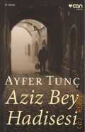 Tunc A., Aziz Bey Hadisesi. roman  2022 (Can cagdas)