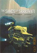 Tolppanen P., The Sands of Sarasvati. based on the novel by Risto Isomaki  2008