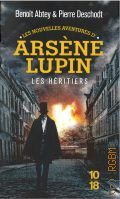 Abtey B., Les nouvelles aventures d'Arsne Lupin. Les hritiers  2021 (10/18) (XO. 5202)