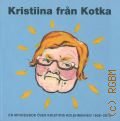 Hellsten O., Kristiina fr�n Kotka. En minnesbok �ver Kristina Kolehmainen 1956 - 2012 � 2012