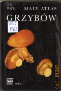 Pilat ., Maly atlas grzybow  1972