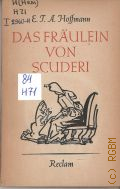 Hoffmann E.T.A., Das Fraulein von Scuderi. Erzahlung aus dem Zeitalter Ludwigs XIV  /