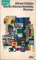 Dblin A., Berlin Alexanderplatz : die Geschichte vom Franz Biberkopf  1980 (dtv. 880)