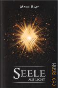 Rapp M., Seele aus Licht. Band III. Roman — 2022