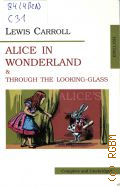 Carroll L., Alice's adventures in Wonderland & Through the looking-glass  2009 (  ) (English)