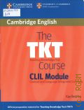 Bentley K., The TKT Course. Teaching Knowledge Test. CLIL Module. Content and Language Integrated Learning � 2011 (Cambridge)