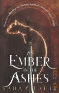 Tahir S., An Ember in the Ashes � 2018