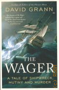 Grann D., The Wager. a Tale of Shipwreck, Mutiny and Murder � 2024