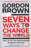 Brown G., Seven ways to change the world. how to fix the most pressing problems we face � 2021