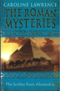 Lawrence C., The Scribes from Alexandria � 2008 (The Roman Mysteries. Book XV)