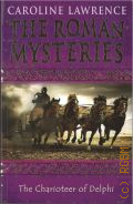 Lawrence C., The Charioteer of Delphi � 2006 (The Roman Mysteries. Book XII)