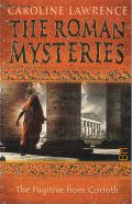 Lawrence C., The Fugitive from Corinth � 2009 (The Roman Mysteries. Book X)