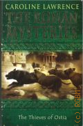 Lawrence C., The Thieves of Ostia � 2009 (The Roman Mysteries. Book I)