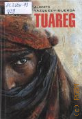 Vazquez-Figueroa A., Tuareg. ����� ��� ������ �� ��������� ����� � 2025 (Espanol. literatura contemporanea)