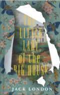 London J., The Little Lady of the Big House. [����� ��� ������ �� ���������� �����] � 2025 (Exclusive classics hardcover)