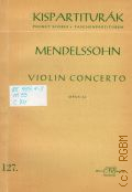 Mendelssohn-Bartholdy F., Concerto: op. 64: E moll: for Violin and Orchestra  1962